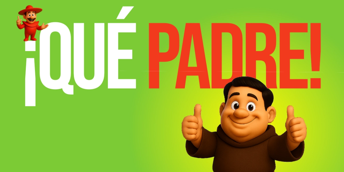 The Surprising History Behind Mexico’s Coolest Expression: ¡QUÉ PADRE!